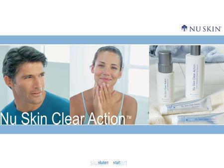 Nu Skin Clear Action ™ sluiten start. home Meer dan zuiveren alleen. Maak kennis met Nu Skin Clear Action De waarheid over acneTijd voor actie Een zuiver.