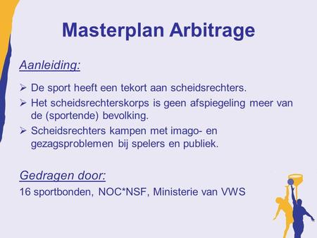 Masterplan Arbitrage Aanleiding: Gedragen door:
