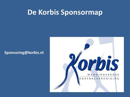 De Korbis Sponsormap Sponsoring@korbis.nl.