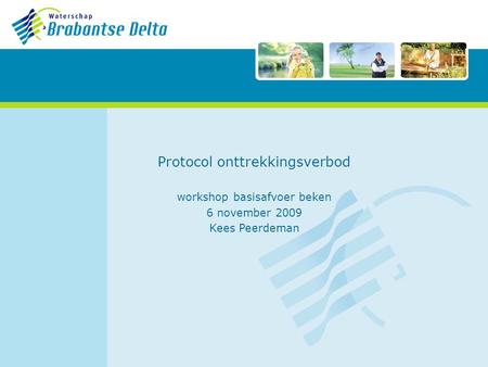 Protocol onttrekkingsverbod workshop basisafvoer beken 6 november 2009 Kees Peerdeman.