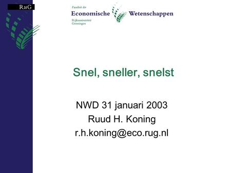 Snel, sneller, snelst NWD 31 januari 2003 Ruud H. Koning