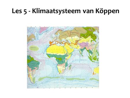 Les 5 - Klimaatsysteem van Köppen