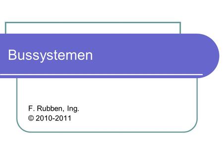 Bussystemen F. Rubben, Ing. © 2010-2011. Te bespreken bussystemen AS-Interface (of ASI-bus)