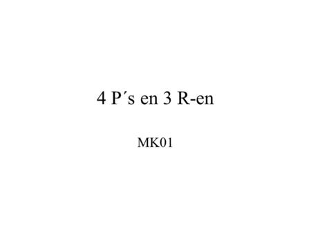 4 P´s en 3 R-en MK01.