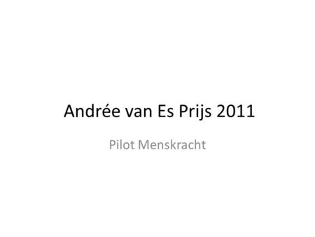 Andrée van Es Prijs 2011 Pilot Menskracht. De pilot Menskracht verbetert; De hulpverlening aan multiproblemgezinnen door hulp en regie in één hand te.