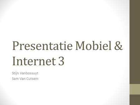 Presentatie Mobiel & Internet 3