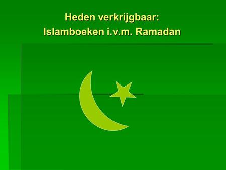 Heden verkrijgbaar: Islamboeken i.v.m. Ramadan.  Ramadan agenda Houd uw persoonlijke vorderingen bij in de Ramadan! SRD 5.