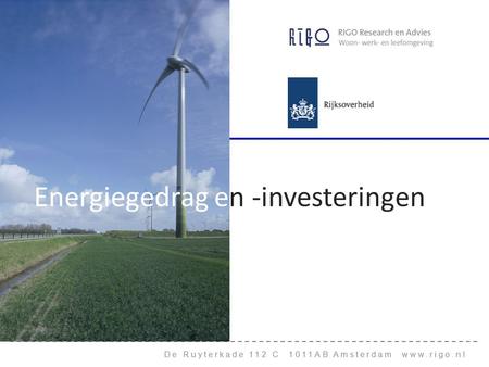 De Ruyterkade 112 C 1011AB Amsterdam www.rigo.nl Energiegedrag en -investeringen.