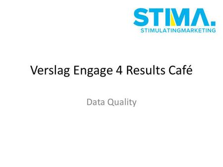 Verslag Engage 4 Results Café Data Quality. Welk type data (klantendata / productdata / transactionele data / …) heeft binnen uw bedrijf een kwaliteitsprobleem?