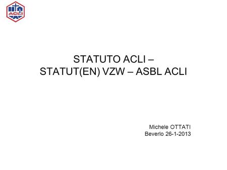 STATUTO ACLI – STATUT(EN) VZW – ASBL ACLI Michele OTTATI Beverlo 26-1-2013.