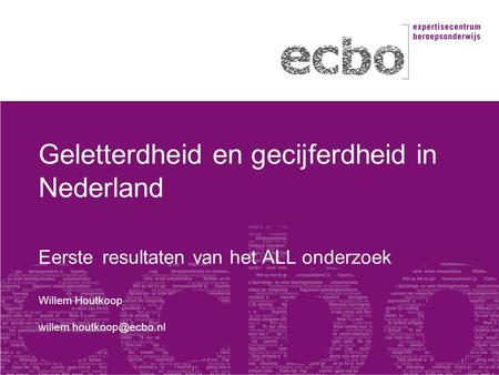 Geletterdheid en gecijferdheid in Nederland Eerste resultaten van het ALL onderzoek Willem Houtkoop