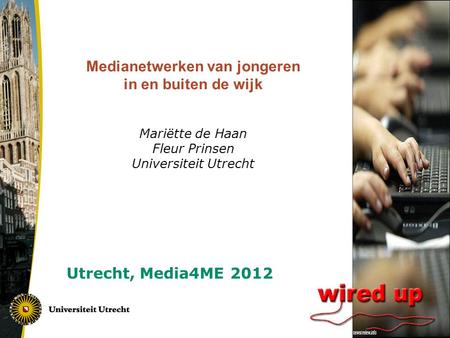 Medianetwerken van jongeren in en buiten de wijk Mariëtte de Haan Fleur Prinsen Universiteit Utrecht Utrecht, Media4ME 2012.