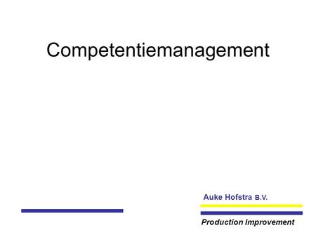 Auke Hofstra B.V. Production Improvement Competentiemanagement.