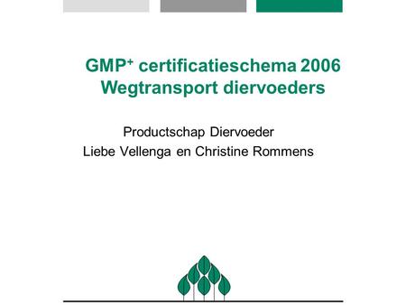 GMP+ certificatieschema 2006 Wegtransport diervoeders