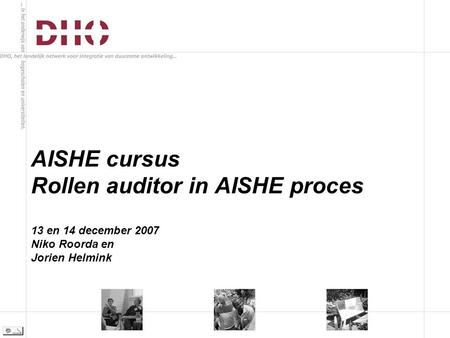 AISHE cursus Rollen auditor in AISHE proces 13 en 14 december 2007 Niko Roorda en Jorien Helmink.