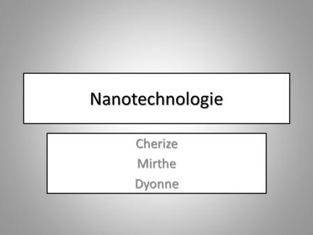 Nanotechnologie Cherize Mirthe Dyonne.