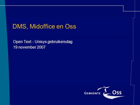 Open Text - Unisys gebruikersdag 19 november 2007