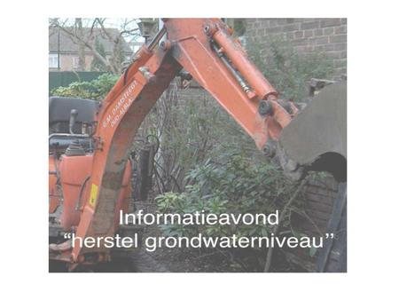 Informatieavond “grondwaterherstel” Belangen Vereniging Funderings Problematiek (BVFP) Dordrecht: Ing. Ad van Wensen Dordtse weg en Waterbouw: directeur.