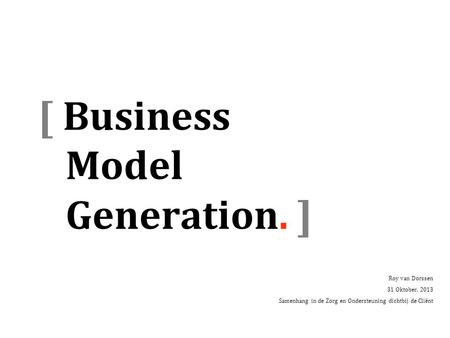 [ Business Model Generation. ]
