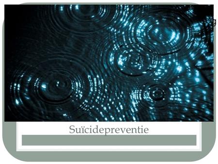 Suïcidepreventie Zelfdoding is een cirkel met veel raakvlakken.