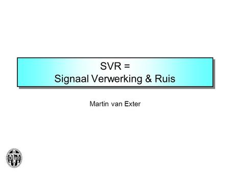 SVR = Signaal Verwerking & Ruis