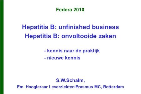 Hepatitis B: unfinished business Hepatitis B: onvoltooide zaken