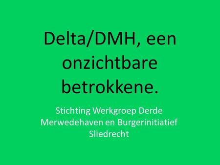 Delta/DMH, een onzichtbare betrokkene.