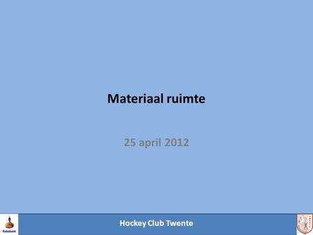 Hockey Club Twente Materiaal ruimte 25 april 2012.