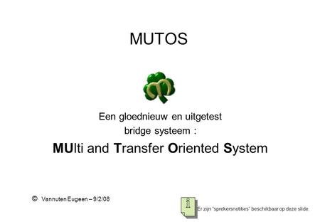 MUTOS MUlti and Transfer Oriented System Een gloednieuw en uitgetest