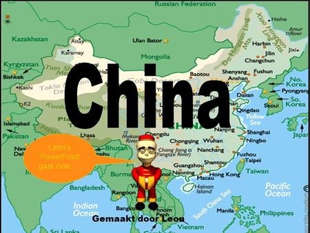 china China Gemaakt door Leon Leon’s PowerPoint gaat over….