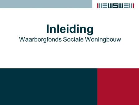 Inleiding Waarborgfonds Sociale Woningbouw