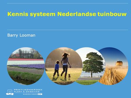 Kennis systeem Nederlandse tuinbouw Barry Looman.