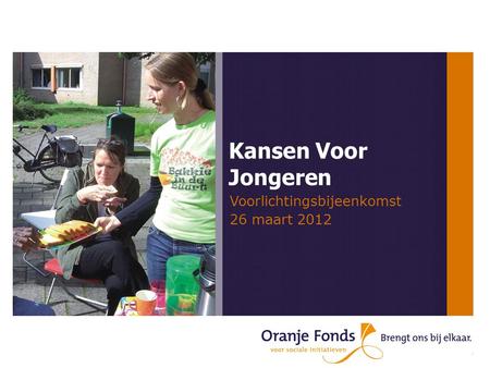 Kansen Voor Jongeren Voorlichtingsbijeenkomst 26 maart 2012.