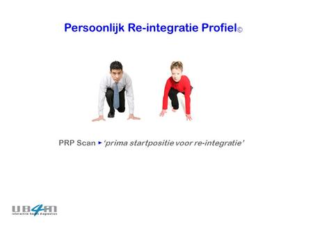 Persoonlijk Re-integratie Profiel © PRP Scan ► ‘prima startpositie voor re-integratie’