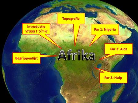 Afrika Topografie Par 1: Nigeria Introductie Vraag 1 t/m 8 Par 2: Aids