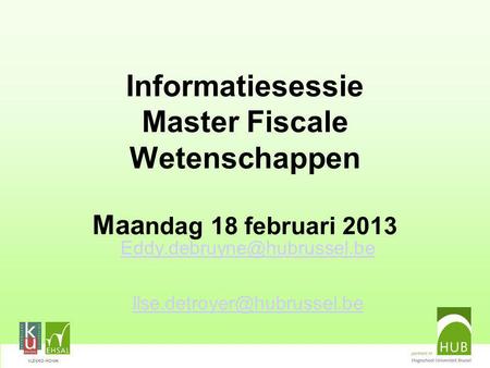 VLEKHO-HONIM Informatiesessie Master Fiscale Wetenschappen Maa ndag 18 februari 2013