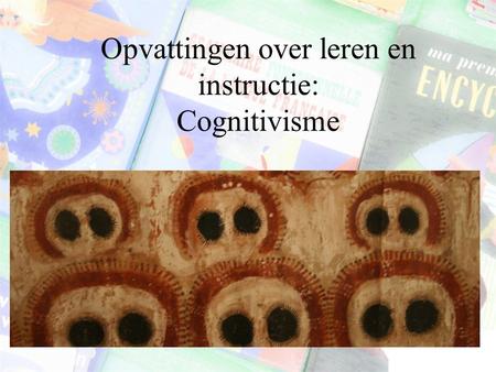 Opvattingen over leren en instructie: Cognitivisme