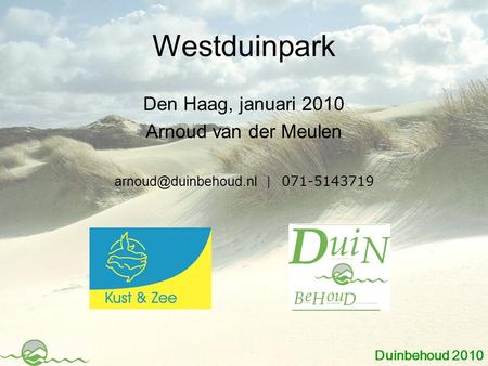 Westduinpark Den Haag, januari 2010 Arnoud van der Meulen |