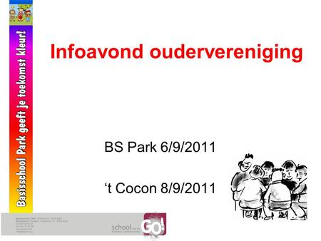 Infoavond oudervereniging BS Park 6/9/2011 ‘t Cocon 8/9/2011.