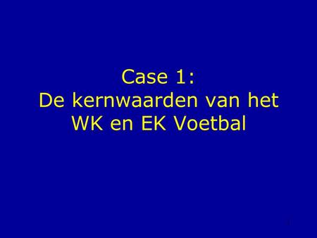 1 Case 1: De kernwaarden van het WK en EK Voetbal.