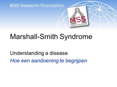 Marshall-Smith Syndrome Understanding a disease Hoe een aandoening te begrijpen.