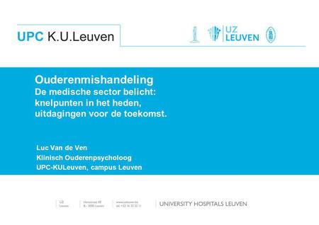 Luc Van de Ven Klinisch Ouderenpsycholoog UPC-KULeuven, campus Leuven