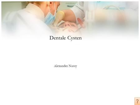 Dentale Cysten Alexander Nassy.