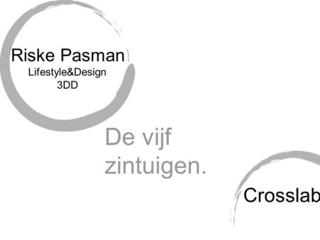 Riske Pasman Lifestyle&Design 3DD De vijf zintuigen. Crosslab.