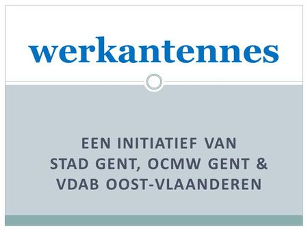 een initiatief van Stad Gent, OCMW Gent & VDAB Oost-Vlaanderen