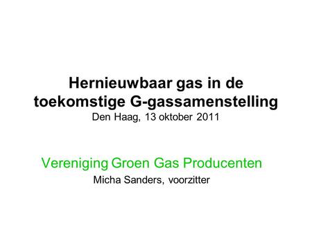 Vereniging Groen Gas Producenten Micha Sanders, voorzitter