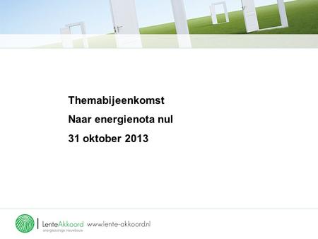 Themabijeenkomst Naar energienota nul 31 oktober 2013.