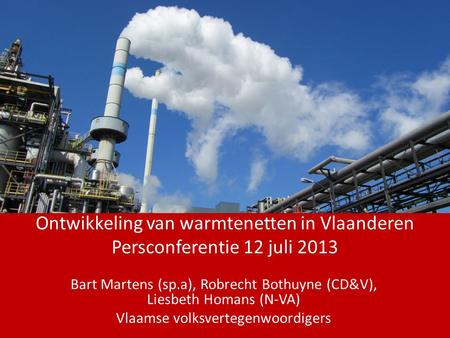 Bart Martens (sp.a), Robrecht Bothuyne (CD&V), Liesbeth Homans (N-VA)