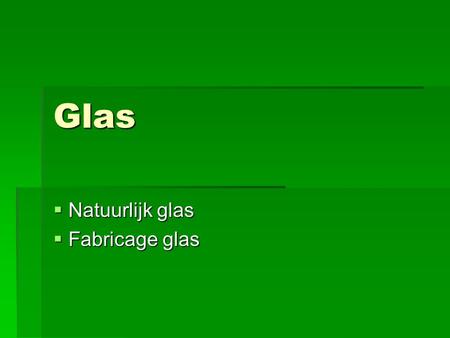 Natuurlijk glas Fabricage glas