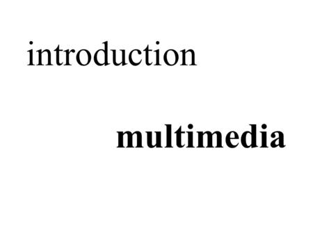 Introduction multimedia. convergence standards retrieval applications & technology.